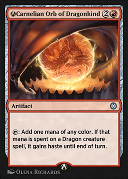 A-Carnelian Orb of Dragonkind - {T}: Add one mana of any color. If that mana is spent on a Dragon creature spell