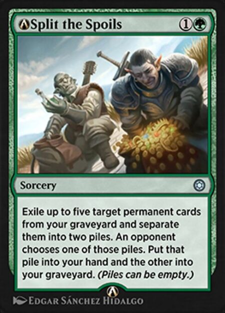 A-Split the Spoils - Exile up to five target permanent cards from your graveyard and separate them into two piles. An opponent chooses one of those piles. Put that pile into your hand and the other into your graveyard. (Piles can be empty.)