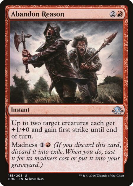 Abandon Reason - Up to two target creatures each get +1/+0 and gain first strike until end of turn.