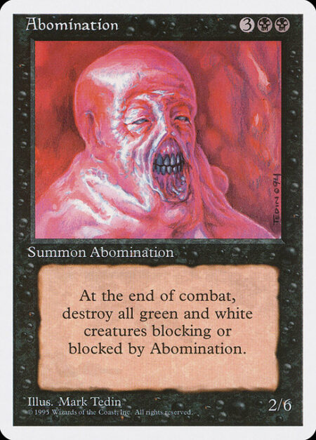 Abomination - Whenever Abomination blocks or becomes blocked by a green or white creature