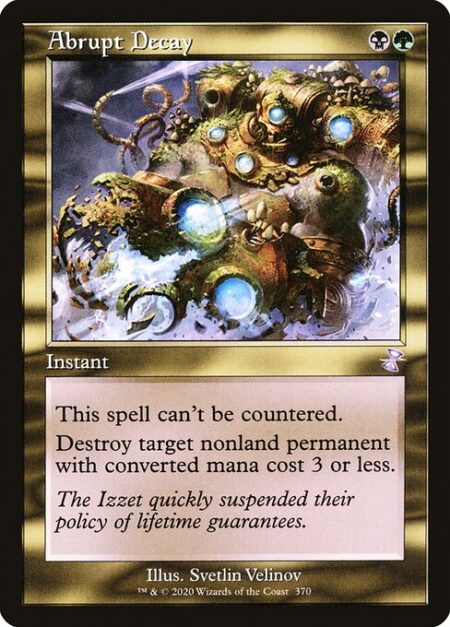 Abrupt Decay - This spell can't be countered.