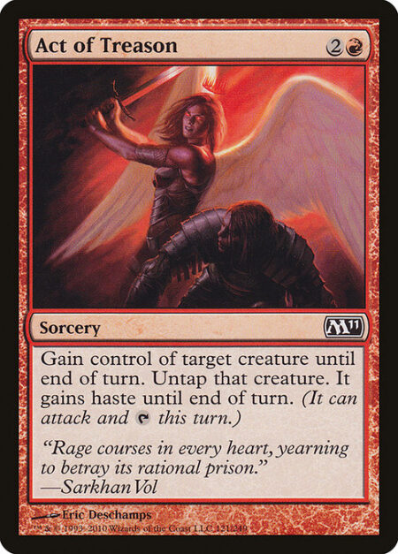 Act of Treason - Gain control of target creature until end of turn. Untap that creature. It gains haste until end of turn. (It can attack and {T} this turn.)