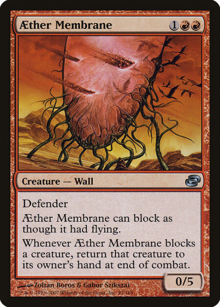 Aether Membrane - Defender; reach (This creature can block creatures with flying.)