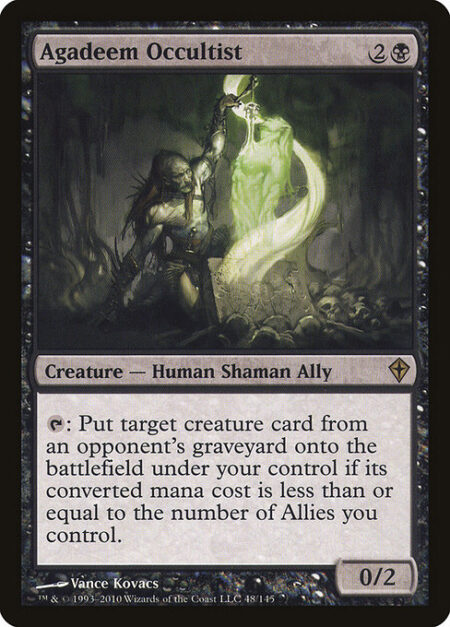 Agadeem Occultist - {T}: Put target creature card from an opponent's graveyard onto the battlefield under your control if its mana value is less than or equal to the number of Allies you control.