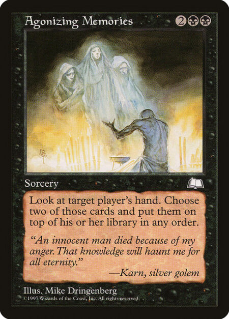 Agonizing Memories - Look at target player's hand and choose two cards from it. Put them on top of that player's library in any order.