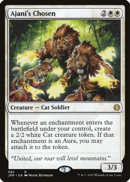Ajani's Chosen - Whenever an enchantment enters the battlefield under your control