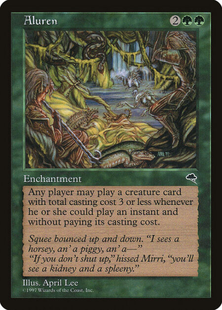 Aluren - Any player may cast creature spells with mana value 3 or less without paying their mana costs and as though they had flash.