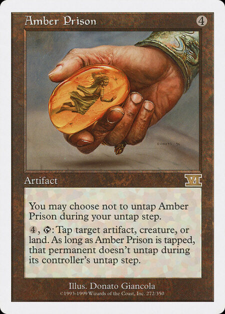 Amber Prison - You may choose not to untap Amber Prison during your untap step.
