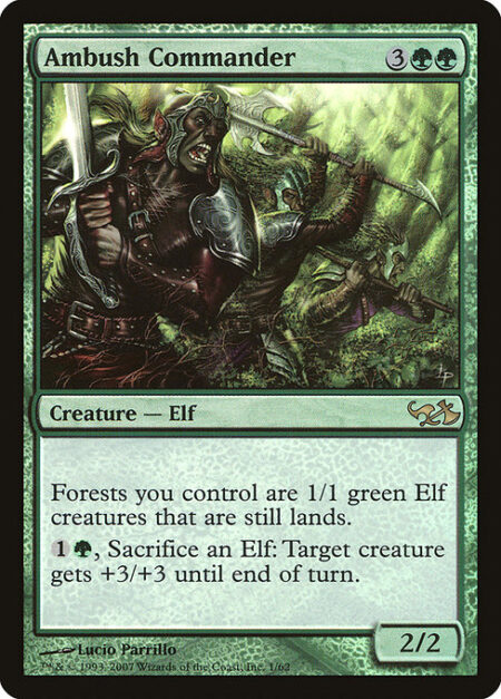 Ambush Commander - Forests you control are 1/1 green Elf creatures that are still lands.