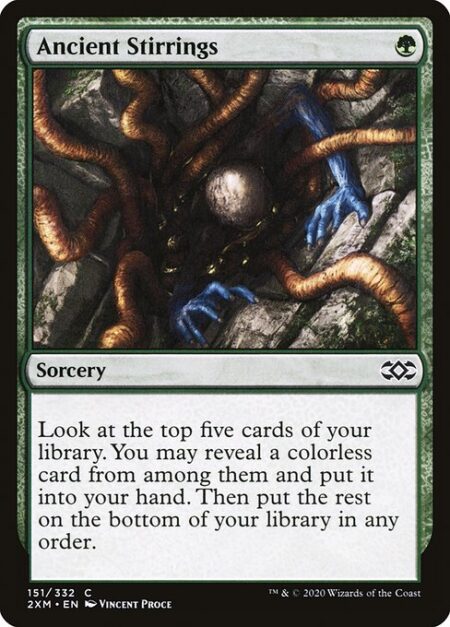 Ancient Stirrings - Look at the top five cards of your library. You may reveal a colorless card from among them and put it into your hand. Then put the rest on the bottom of your library in any order.