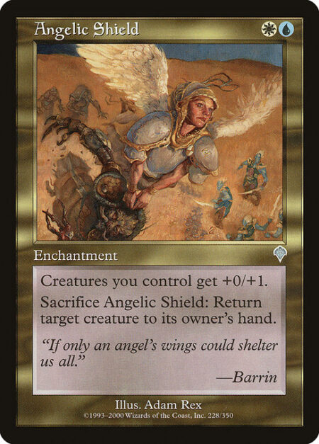 Angelic Shield - Creatures you control get +0/+1.