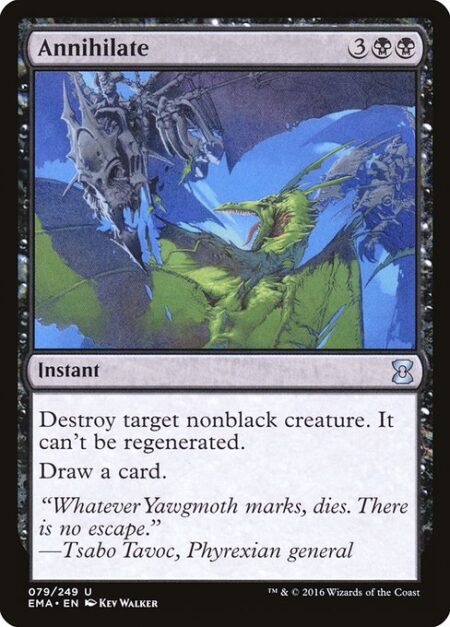 Annihilate - Destroy target nonblack creature. It can't be regenerated.