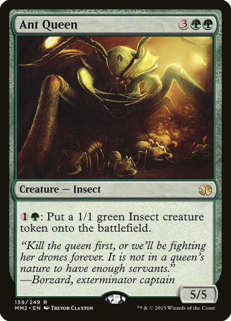 Ant Queen - {1}{G}: Create a 1/1 green Insect creature token.