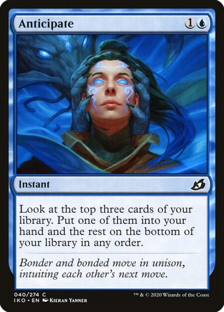 Anticipate - Look at the top three cards of your library. Put one of them into your hand and the rest on the bottom of your library in any order.