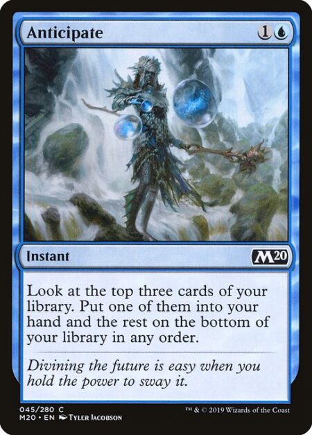 Anticipate - Look at the top three cards of your library. Put one of them into your hand and the rest on the bottom of your library in any order.
