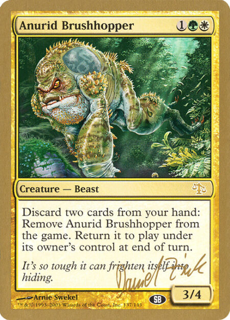 Anurid Brushhopper - Discard two cards: Exile Anurid Brushhopper. Return it to the battlefield under its owner's control at the beginning of the next end step.