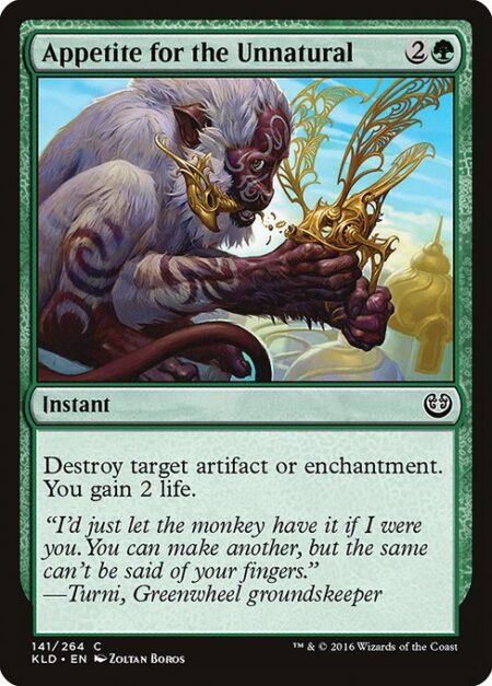 Appetite for the Unnatural - Destroy target artifact or enchantment. You gain 2 life.
