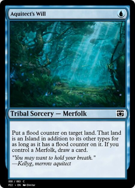Aquitect's Will - Put a flood counter on target land. That land is an Island in addition to its other types for as long as it has a flood counter on it. If you control a Merfolk