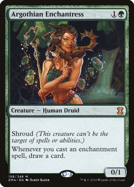 Argothian Enchantress - Shroud (This creature can't be the target of spells or abilities.)
