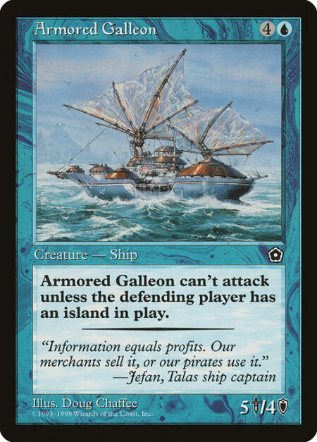 Armored Galleon - Armored Galleon can't attack unless defending player controls an Island.
