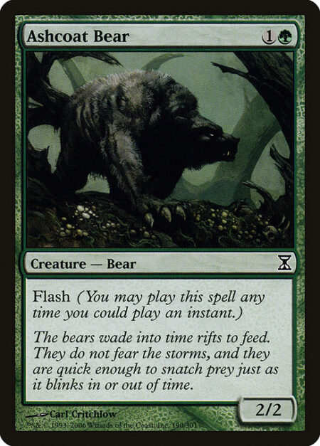 Ashcoat Bear - Flash (You may cast this spell any time you could cast an instant.)