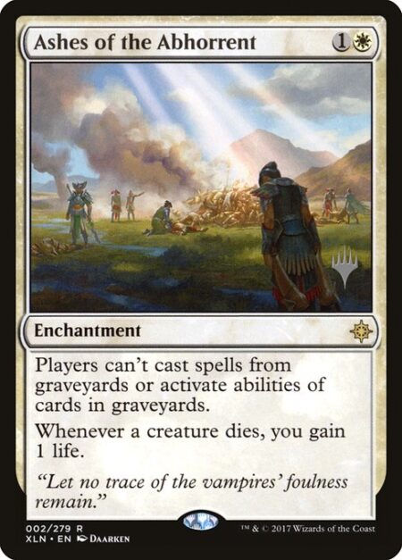 Ashes of the Abhorrent - Players can't cast spells from graveyards or activate abilities of cards in graveyards.