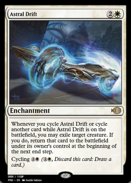 Astral Drift - Whenever you cycle Astral Drift or cycle another card while Astral Drift is on the battlefield