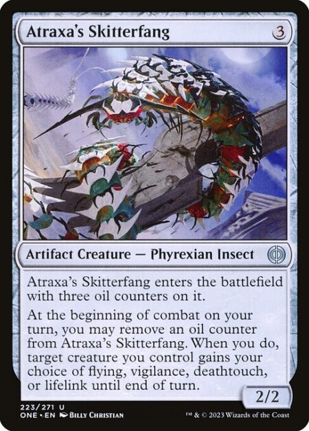 Atraxa's Skitterfang - Atraxa's Skitterfang enters the battlefield with three oil counters on it.