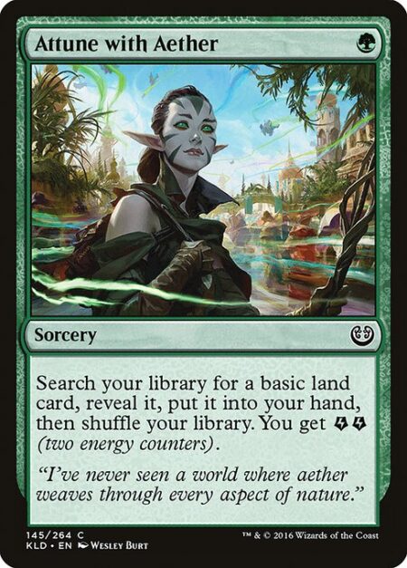 Attune with Aether - Search your library for a basic land card