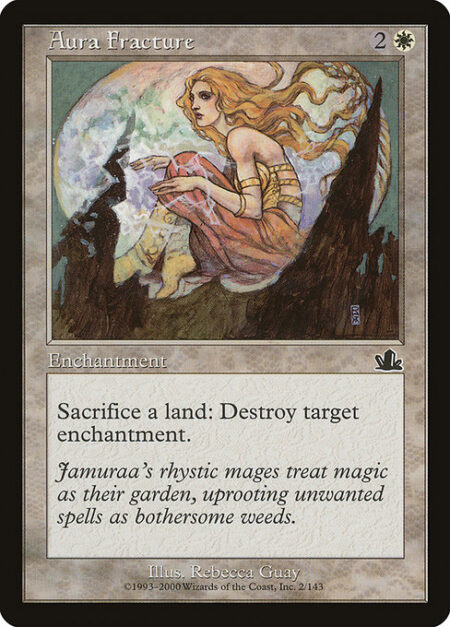Aura Fracture - Sacrifice a land: Destroy target enchantment.