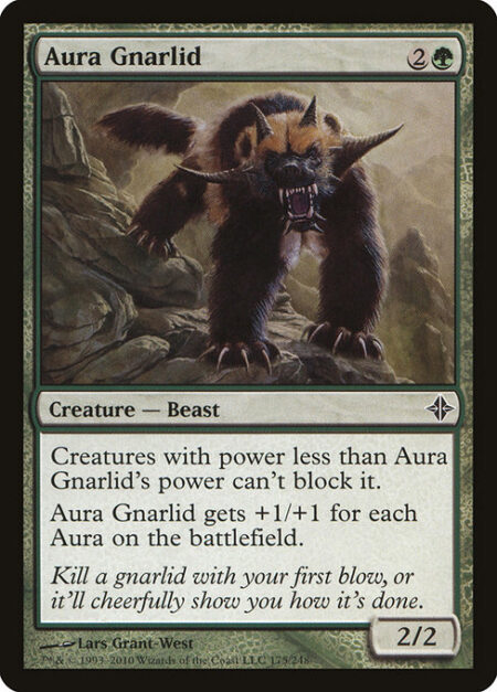 Aura Gnarlid - Creatures with power less than Aura Gnarlid's power can't block it.