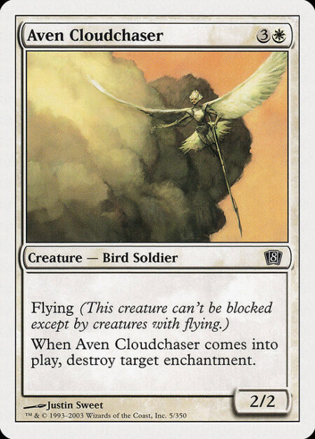 Aven Cloudchaser - Flying (This creature can't be blocked except by creatures with flying or reach.)