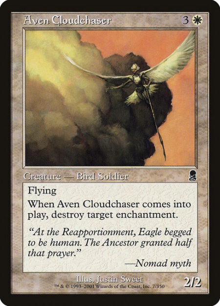 Aven Cloudchaser - Flying (This creature can't be blocked except by creatures with flying or reach.)