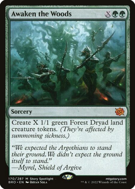 Awaken the Woods - Create X 1/1 green Forest Dryad land creature tokens. (They're affected by summoning sickness.)