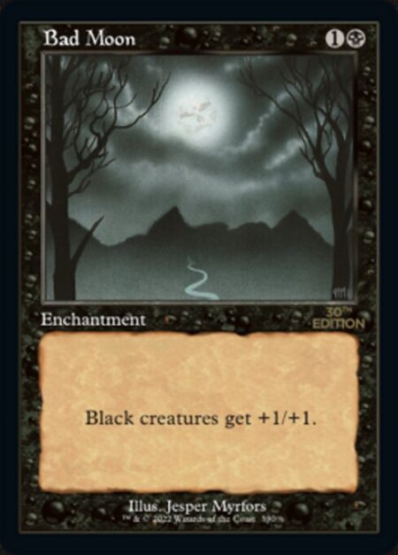 Bad Moon - Black creatures get +1/+1.