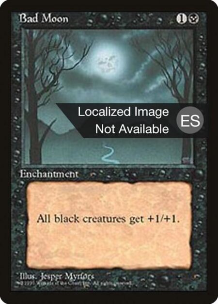 Bad Moon - Black creatures get +1/+1.