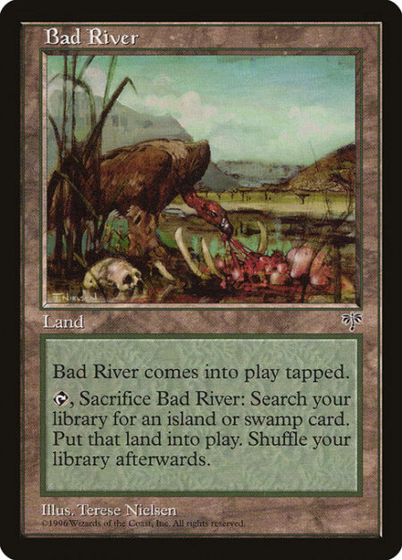 Bad River - Bad River enters the battlefield tapped.