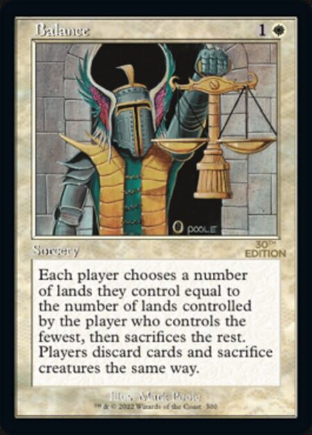 Balance - Each player chooses a number of lands they control equal to the number of lands controlled by the player who controls the fewest