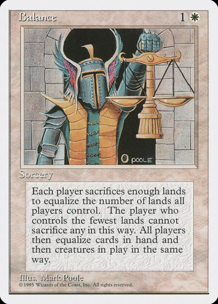 Balance - Each player chooses a number of lands they control equal to the number of lands controlled by the player who controls the fewest