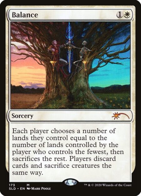 Balance - Each player chooses a number of lands they control equal to the number of lands controlled by the player who controls the fewest