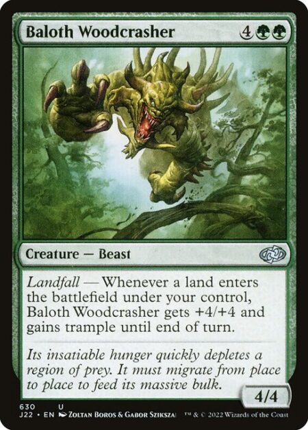 Baloth Woodcrasher - Landfall — Whenever a land enters the battlefield under your control