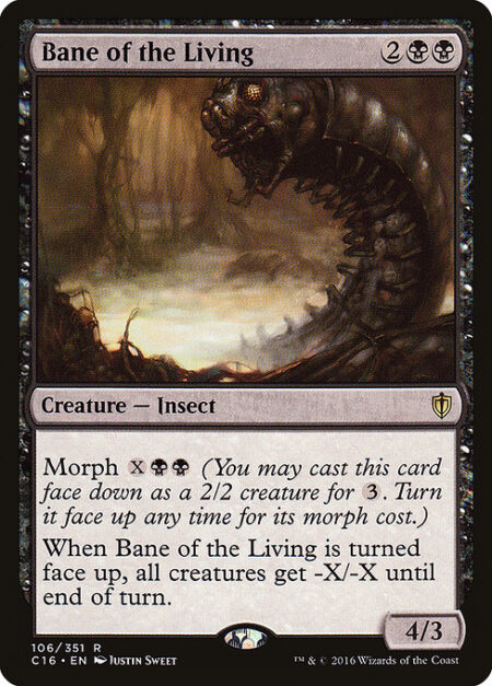 Bane of the Living - Morph {X}{B}{B} (You may cast this card face down as a 2/2 creature for {3}. Turn it face up any time for its morph cost.)