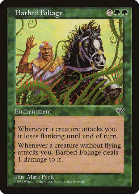 Barbed Foliage - Whenever a creature attacks you