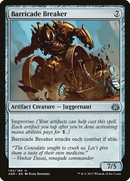 Barricade Breaker - Improvise (Your artifacts can help cast this spell. Each artifact you tap after you're done activating mana abilities pays for {1}.)
