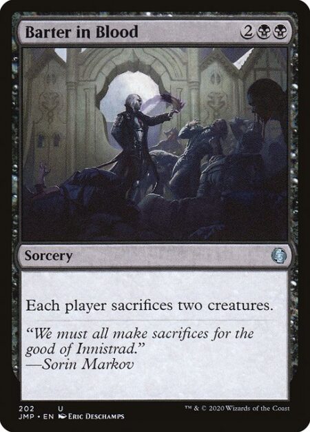 Barter in Blood - Each player sacrifices two creatures.