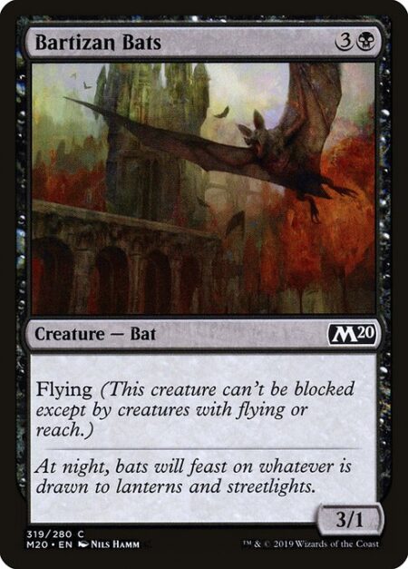 Bartizan Bats - Flying (This creature can't be blocked except by creatures with flying or reach.)