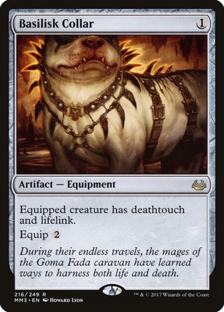 Basilisk Collar - Equipped creature has deathtouch and lifelink.