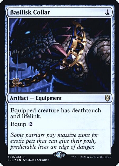 Basilisk Collar - Equipped creature has deathtouch and lifelink.