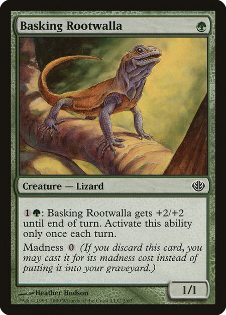 Basking Rootwalla - {1}{G}: Basking Rootwalla gets +2/+2 until end of turn. Activate only once each turn.