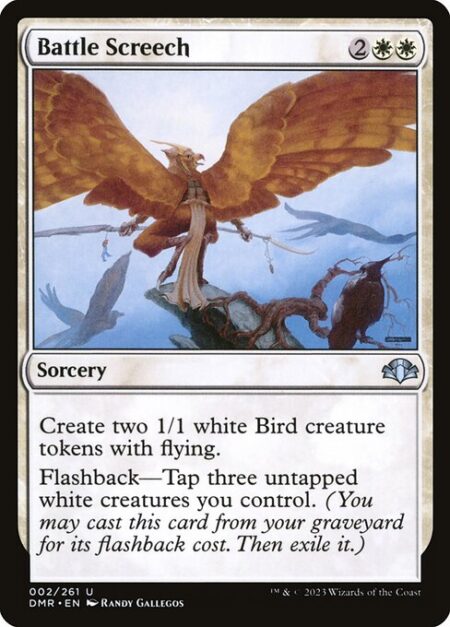 Battle Screech - Create two 1/1 white Bird creature tokens with flying.